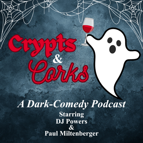 Crypts & Corks podcast artwork with a ghost holding a glass of red wine, starring DJ Powers and Paul Miltenberger.