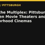 Before the Multiplex: Pittsburgh’s Forgotten Movie Theaters and Neighborhood Cinemas — RadioPGH editorial title art