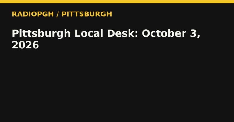 Pittsburgh Local Desk: October 3, 2026 — RadioPGH editorial title art