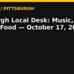 Pittsburgh Local Desk: Music, Sports, Food — October 17, 2026 — RadioPGH editorial title art