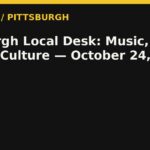 Pittsburgh Local Desk: Music, Sports, Culture — October 24, 2026 — RadioPGH editorial title art