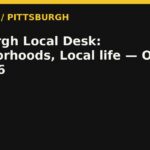 Pittsburgh Local Desk: Neighborhoods, Local life — October 25, 2026 — RadioPGH editorial title art
